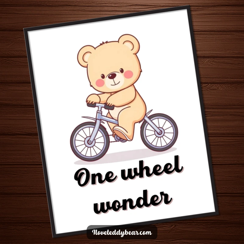 Funny Digital Art Print showing a teddy bear in a comical pose, wobbling precariously on a small unicycle, ready to be printed as art.