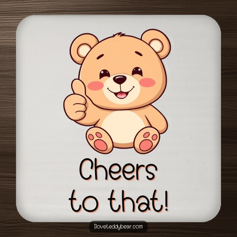 Funny drink coaster with a cheerful teddy bear giving a thumbs up and a toothy smile, ideal for tabletops.