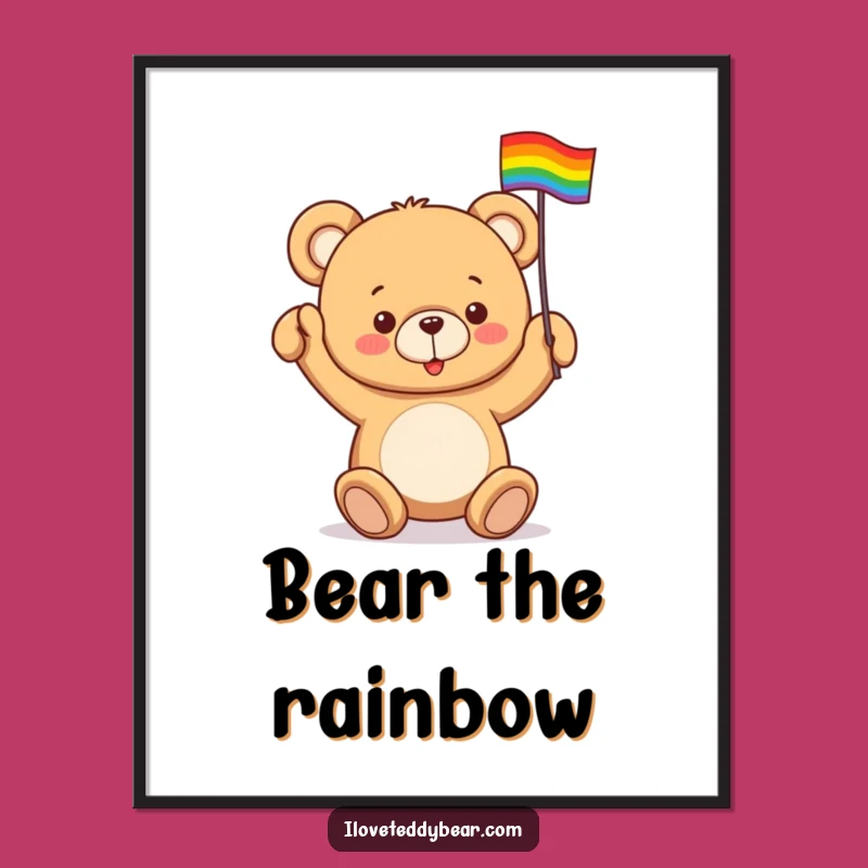 Funny Teddy Bear Rainbow Poster: Pride Art, Joyful Wall Decor