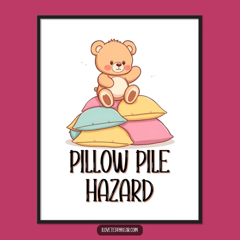 Funny Teddy Bear Pillow Pile Poster - Whimsical Art & Gift!