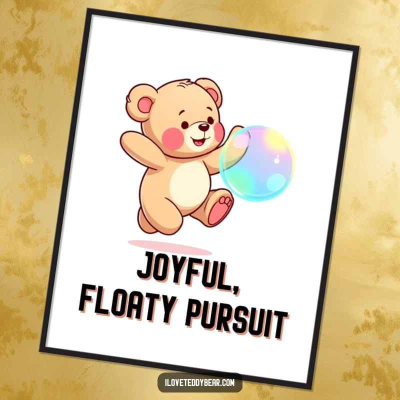 Funny Teddy Bear Poster: A teddy bear joyfully leaps after a large, iridescent bubble, creating a whimsical and cheerful scene.
