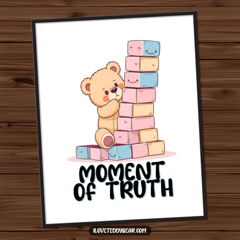 Funny teddy bear poster capturing the tense moment of a bear building a shaky block tower, full of humorous peril.
