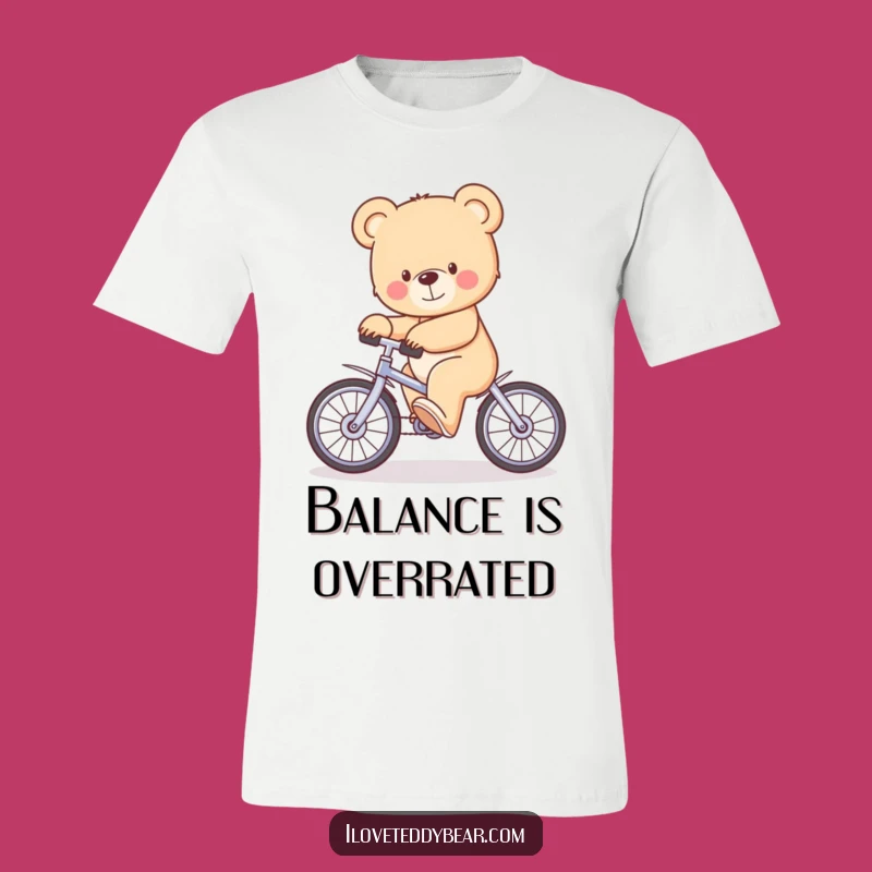 Funny Teddy Bear Unicycle Wobble T-Shirt - Comical Circus Gift