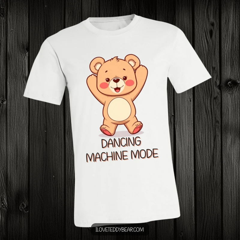 Funny t-shirt showing a teddy bear dancing joyfully with its arms raised in the air, capturing a moment of pure, uninhibited fun.
