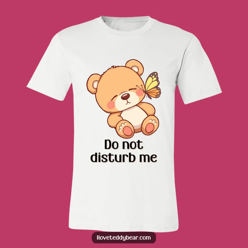 Funny Teddy Bear Woken by Butterfly T-Shirt - Comfy & Hilarious Gift Choice